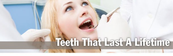 Teeth that Last a Lifetime Teeth that Last a Lifetime